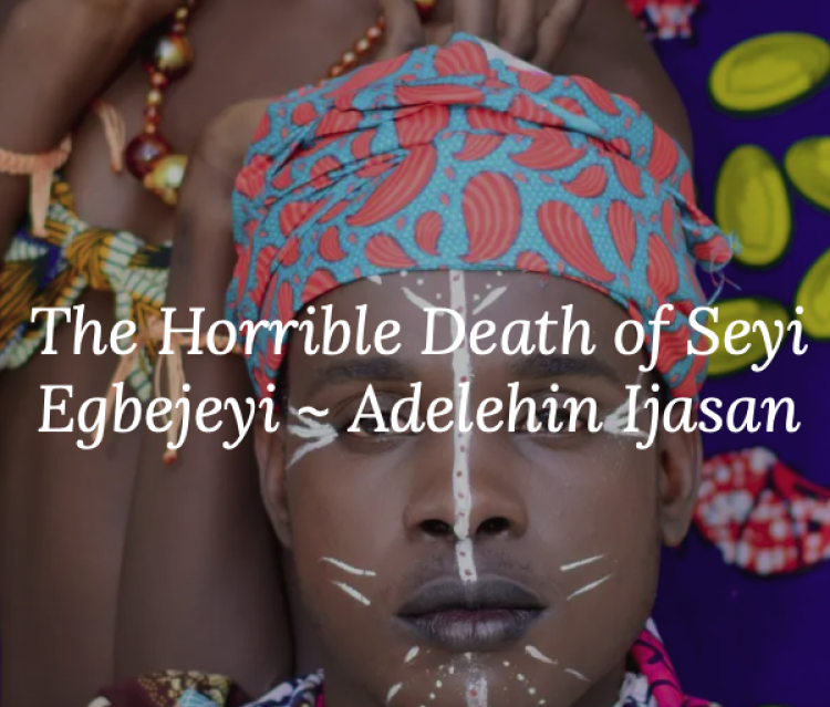The Horrible Death of Seyi Egbejeyi